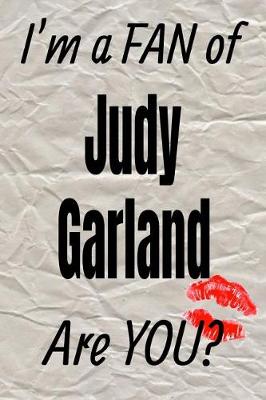 Book cover for I'm a Fan of Judy Garland Are You? Creative Writing Lined Journal