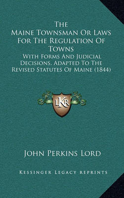 Book cover for The Maine Townsman or Laws for the Regulation of Towns