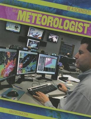 Cover of Be a Meteorologist