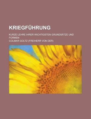 Book cover for Kriegfuhrung; Kurze Lehre Ihrer Wichtigsten Grundsatze Und Formen