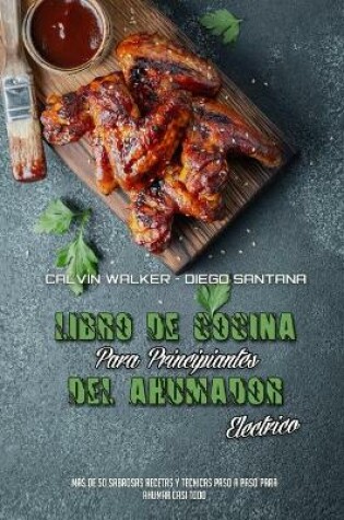 Cover of Libro De Cocina Para Principiantes Del Ahumador Eléctrico