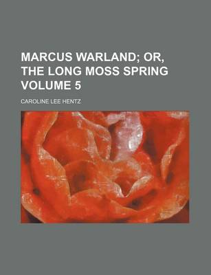 Book cover for Marcus Warland; Or, the Long Moss Spring Volume 5