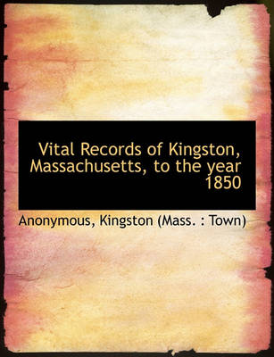 Book cover for Vital Records of Kingston, Massachusetts, to the Year 1850