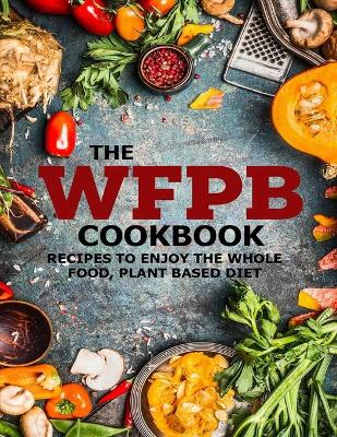 Book cover for The WFPB Cookbook