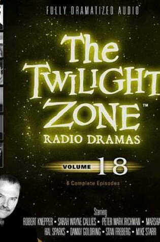 Cover of The Twilight Zone Radio Dramas, Vol. 18