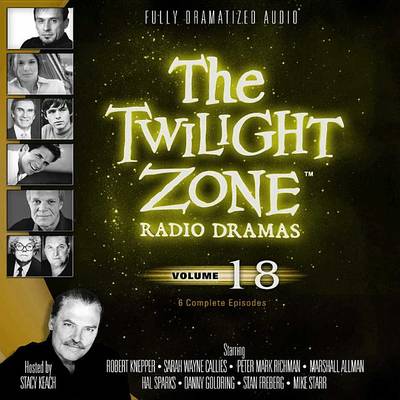 Cover of The Twilight Zone Radio Dramas, Vol. 18