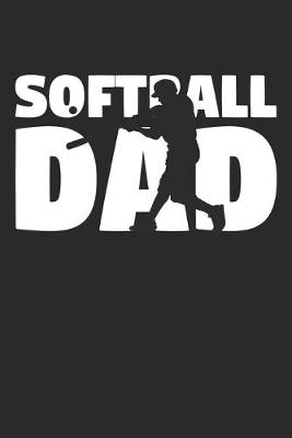 Book cover for Softball Dad - Softball Training Journal - Dad Softball Notebook - Softball Diary - Gift for Softball Player