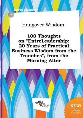 Book cover for Hangover Wisdom, 100 Thoughts on Entreleadership