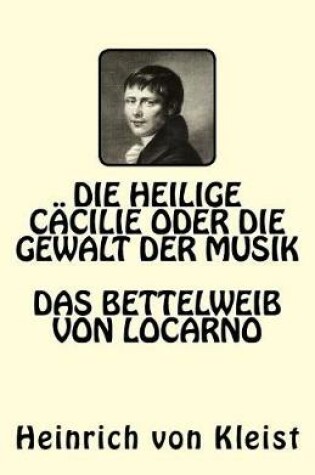 Cover of Die heilige Cäcilie oder die Gewalt der Musik. Das Bettelweib von Locarno