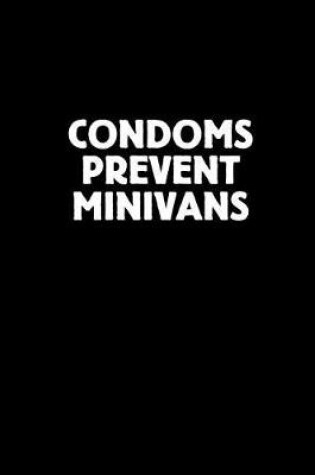 Cover of Condoms Prevent Minivans