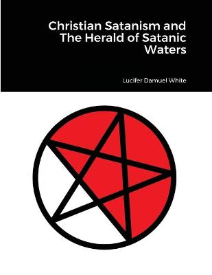 Book cover for Christian Satanism and The Herald of Satanic Waters