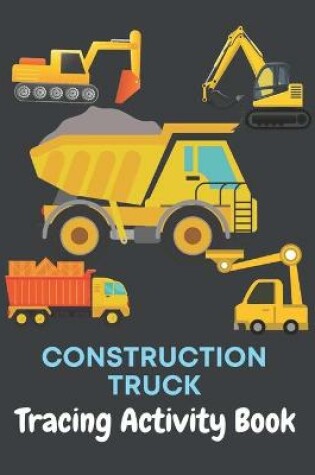 Cover of Construction Truck Tracing Activity Book