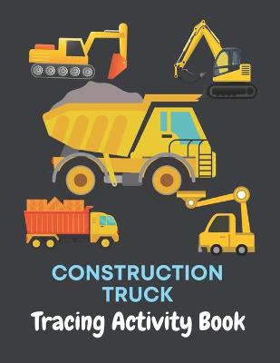 Book cover for Construction Truck Tracing Activity Book