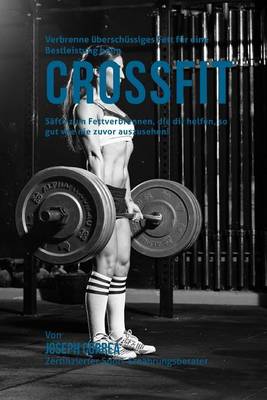 Book cover for Verbrenne Uberschussiges Fett Fur Eine Bestleistung Beim Crossfit