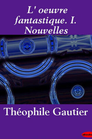 Cover of L' Oeuvre Fantastique. I. Nouvelles