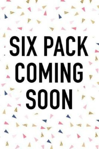 Cover of Six Pack Coming Soon