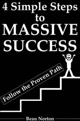 Cover of 4 Simple Steps to Massive Success