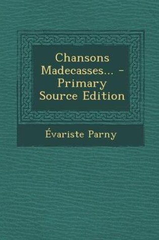 Cover of Chansons Madecasses... - Primary Source Edition