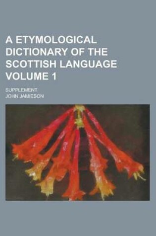 Cover of A Etymological Dictionary of the Scottish Language; Supplement Volume 1