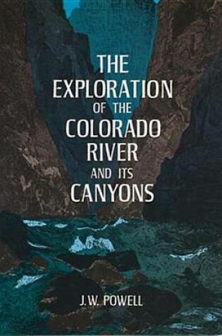 Cover of The Exploration of the Colorado River and Its Canyons