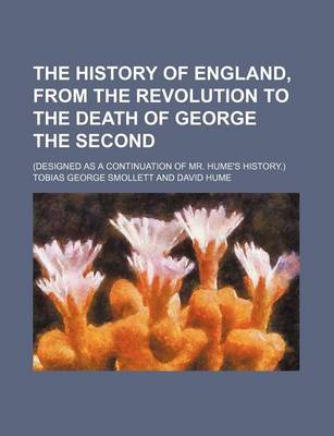 Book cover for The History of England, from the Revolution to the Death of George the Second (Volume 5); (Designed as a Continuation of Mr. Hume's History.)