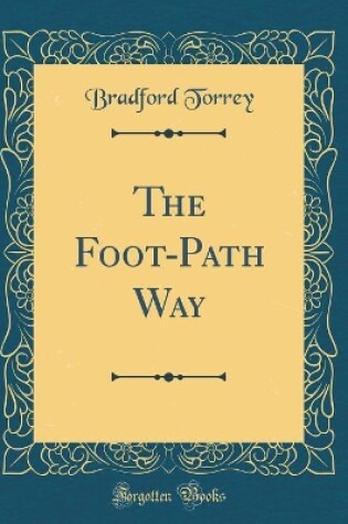 Cover of The Foot-Path Way (Classic Reprint)