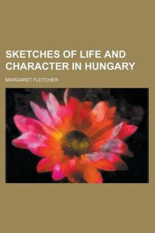 Cover of Sketches of Life and Character in Hungary