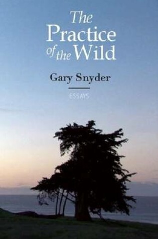 Cover of Practice of the Wild: With a New Preface by the Author