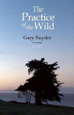 Book cover for Practice of the Wild: With a New Preface by the Author