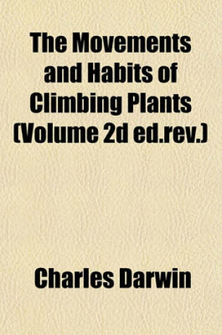 Cover of The Movements and Habits of Climbing Plants (Volume 2D Ed.REV.)