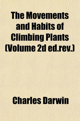 Book cover for The Movements and Habits of Climbing Plants (Volume 2D Ed.REV.)