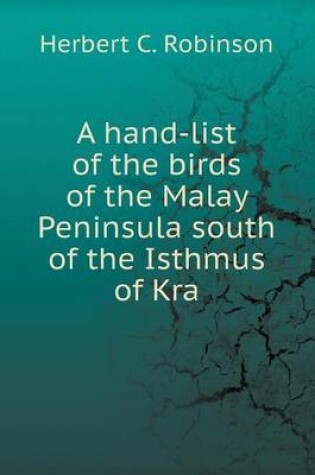 Cover of A hand-list of the birds of the Malay Peninsula south of the Isthmus of Kra