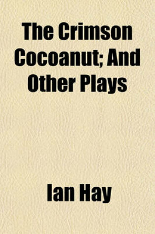 Cover of The Crimson Cocoanut; And Other Plays