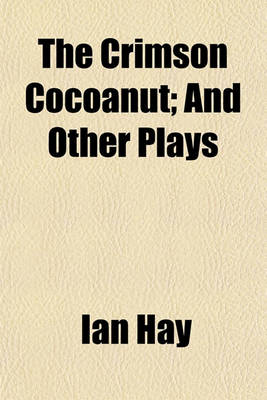 Book cover for The Crimson Cocoanut; And Other Plays