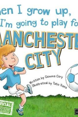 Cover of When I Grow Up, I'm Going to Play for Manchester City