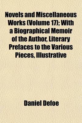 Book cover for Novels and Miscellaneous Works (Volume 17); With a Biographical Memoir of the Author, Literary Prefaces to the Various Pieces, Illustrative