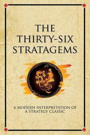 Cover of Thirty-Six Stratagems, The: A Modern Interpretation of a Strategy Classic