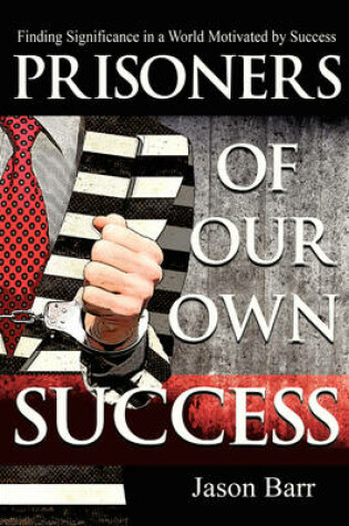 Cover of Prisoners of Our Own Success