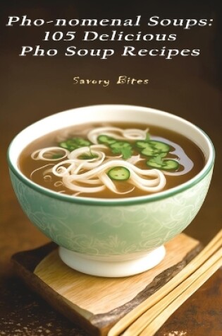 Cover of Pho-nomenal Soups