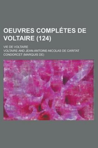 Cover of Oeuvres Completes de Voltaire; Vie de Voltaire (124 )