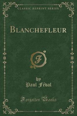 Book cover for Blanchefleur (Classic Reprint)