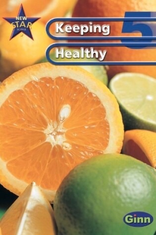 Cover of New Star Science: Year 5: Keeping Healthy Pupils` Book