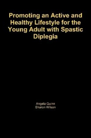Cover of Promoting an Active and Healthy Lifestyle for the Young Adult With Spastic Diplegia