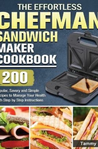 Cover of The Effortless Chefman Sandwich Maker Cookbook