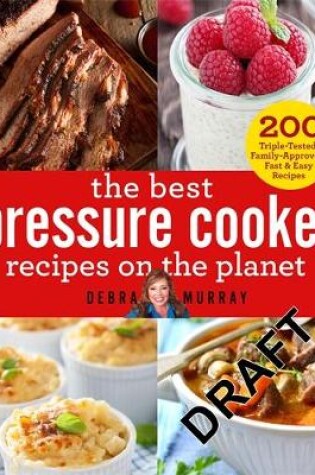 Cover of The Best Pressure Cooker Recipes on the Planet