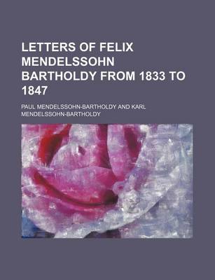 Book cover for Letters of Felix Mendelssohn Bartholdy from 1833 to 1847