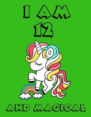 Book cover for Unicorn Journal I am 12 and Magical