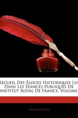 Cover of Recueil Des Eloges Historiques Lus Dans Les Seances Publiques de L'Institut Royal de France, Volume 3