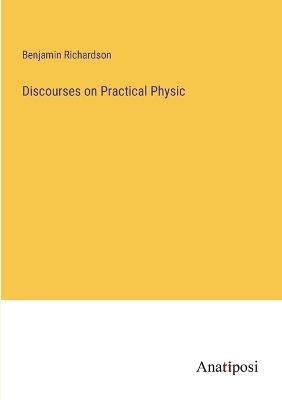 Book cover for Discourses on Practical Physic