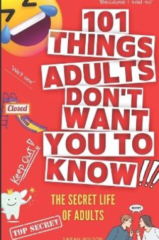 Cover of 101 Things Adults Don't Want You to Know